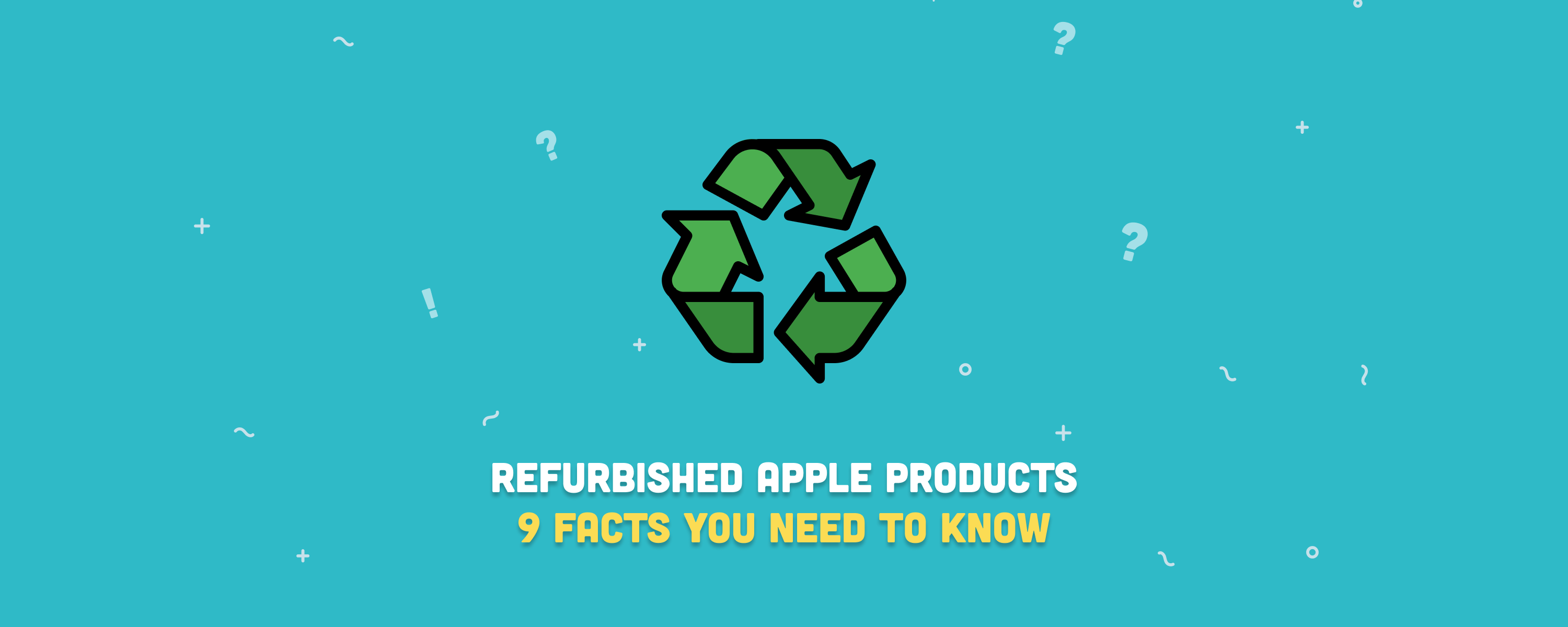 9 Facts You Need To Know Before Buying a Refurbished Apple Product