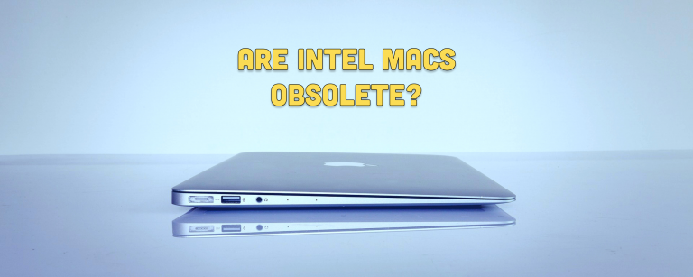 Are Intel Macs Obsolete and Should You Buy One in 2025?