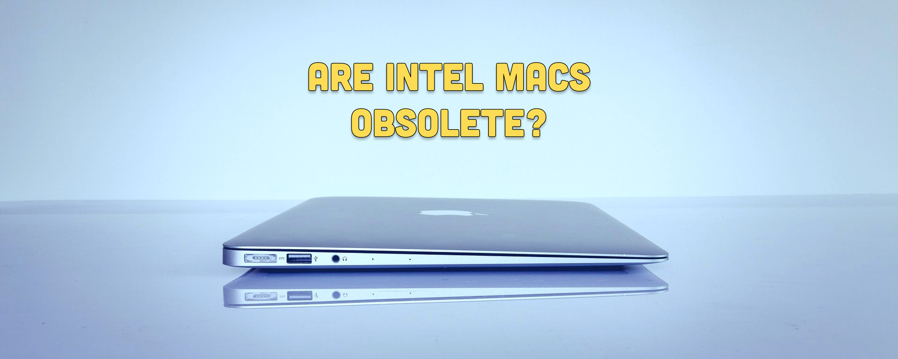 Are Intel Macs Obsolete and Should You Buy One in 2024?