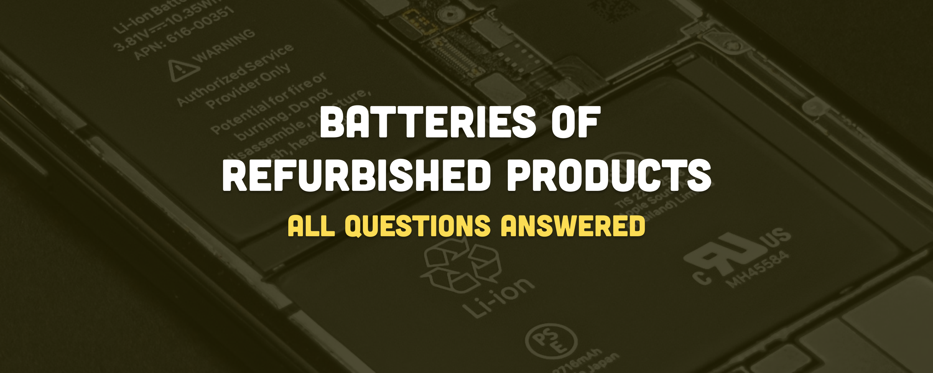 Batteries of Refurbished Products: All Questions Answered