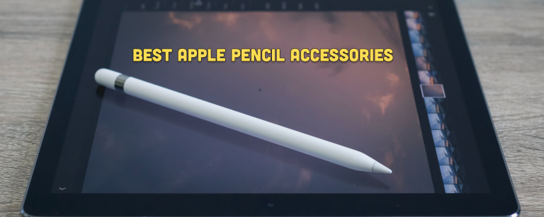 5 Best Apple Pencil Accessories in 2025