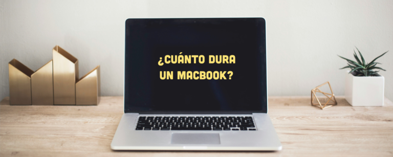 ¿Cuánto dura un MacBook? (+consejos para aumentar su vida útil)