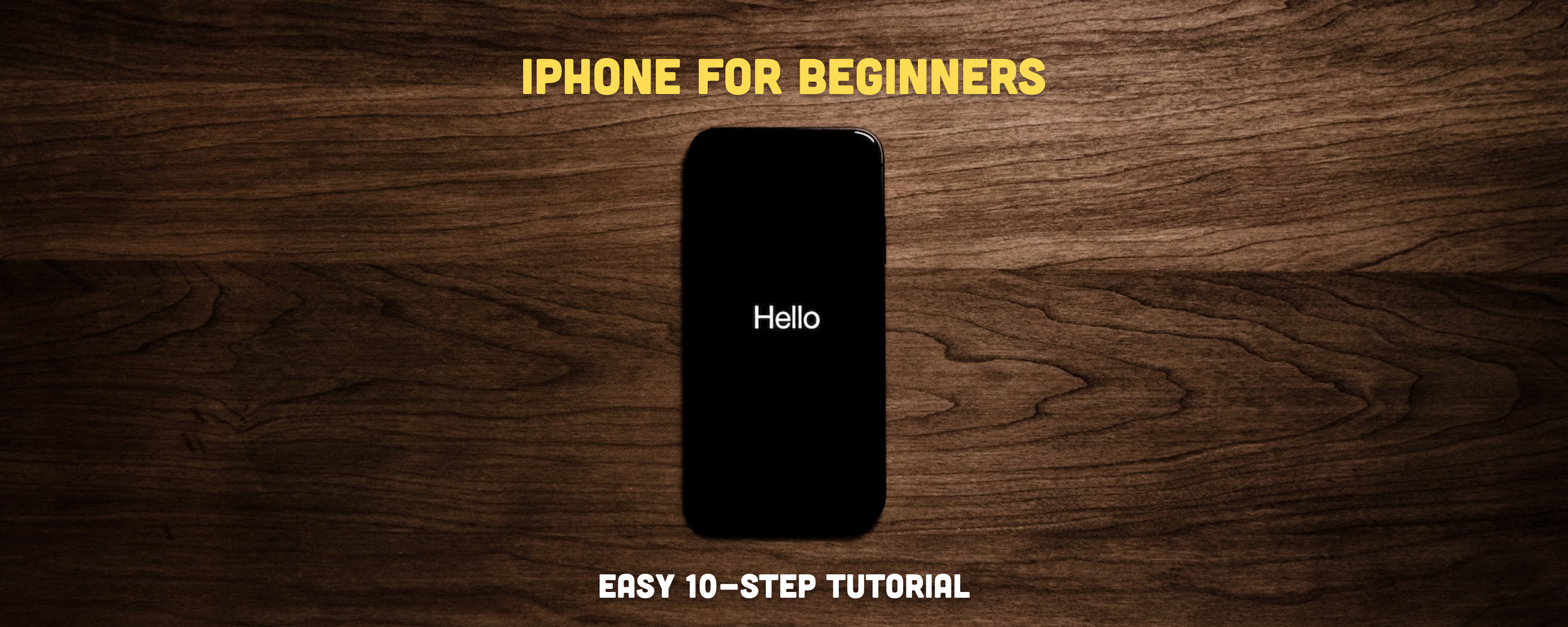 iPhone for Beginners: An Easy 10-Step Tutorial