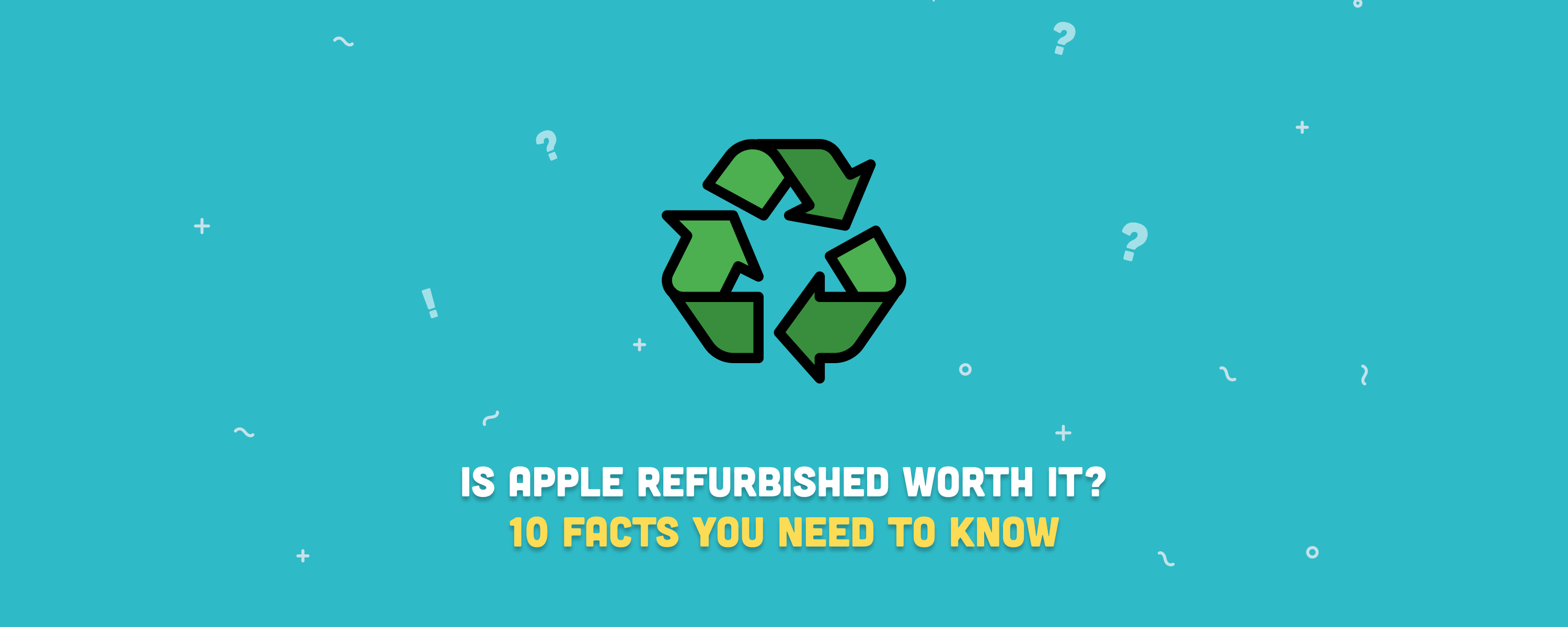10 Facts to Know If Apple Refurbished Is Worth It