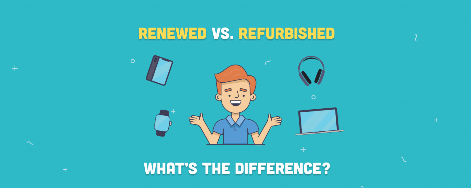 renewed-vs-refurbished-is-there-any-difference