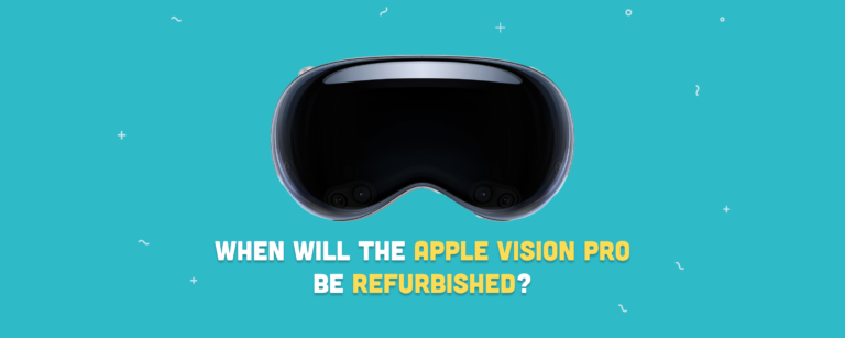 When Will the Apple Vision Pro Be Refurbished?